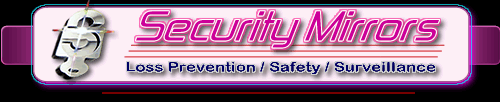 Security, Safety, and Surveillance Mirrors, Domes, and Panels